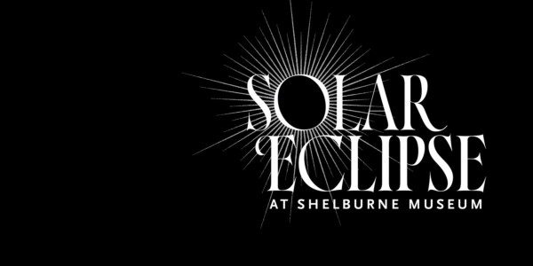 Solar Eclipse at Shelburne Museum – SOLD OUT