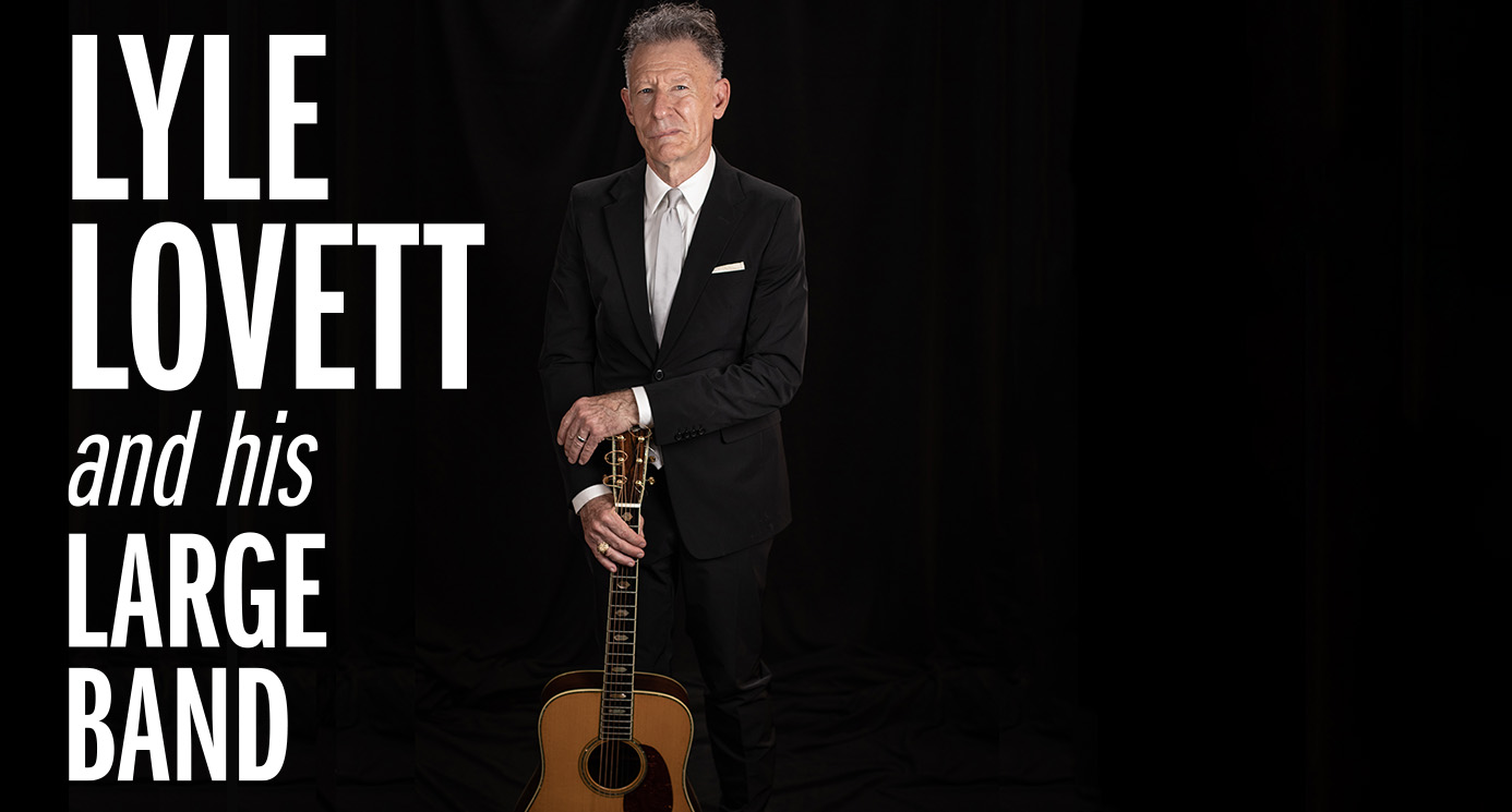 Concert – Lyle Lovett and his Large Band – SOLD OUT